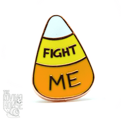 "Fight Me" Candy Corn Pin