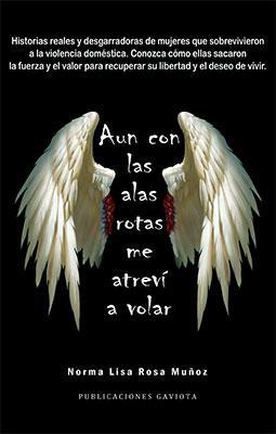 Aun con las alas rotas me atreví a volar-Norma "Lisa" Rosa Muñoz-Libros787.com