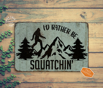 I'd Rather Be Squachin Sign Big Foot Camper Yard Sign Sasquatch Yeti Funny