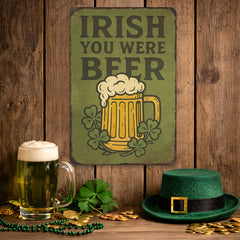 Irish You Were Beer -  Rustic Metal Sign