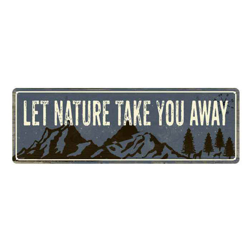 Let nature take you away camping metal sign with rustic outdoor lettering for a cabin, patio or campsite