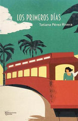 Los primeros días-Tatiana Pérez Rivera-Libros787.com