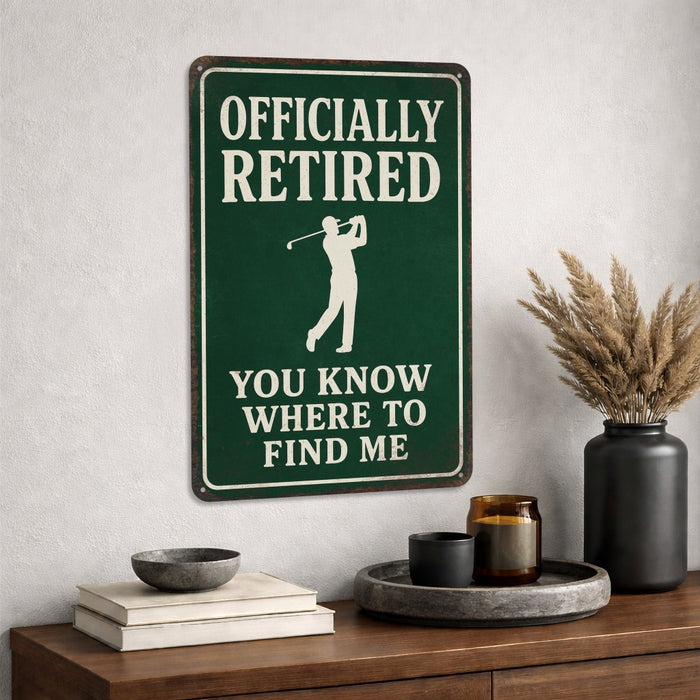 Officially Retired Find Me On The Course Funny Golf Sign – Retirement Décor