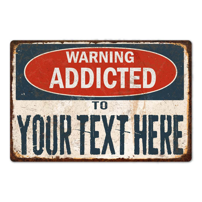 Personalized 'Warning Addicted To' distressed metal sign with custom text for garage and shop decor