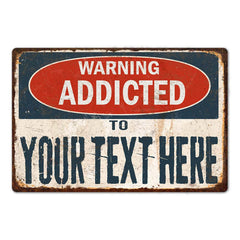 Personalized 'Warning Addicted To' distressed metal sign with custom text for garage and shop decor
