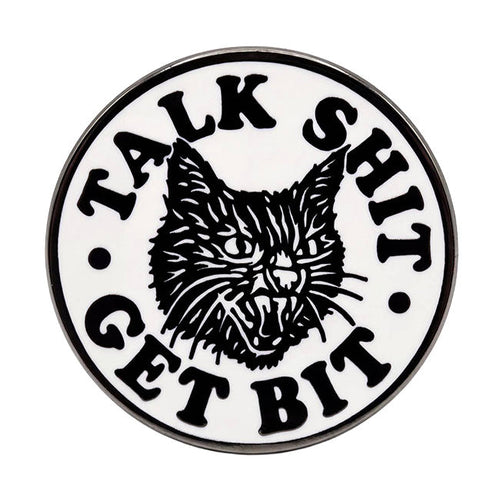 Talk Shit Get Bit Pin